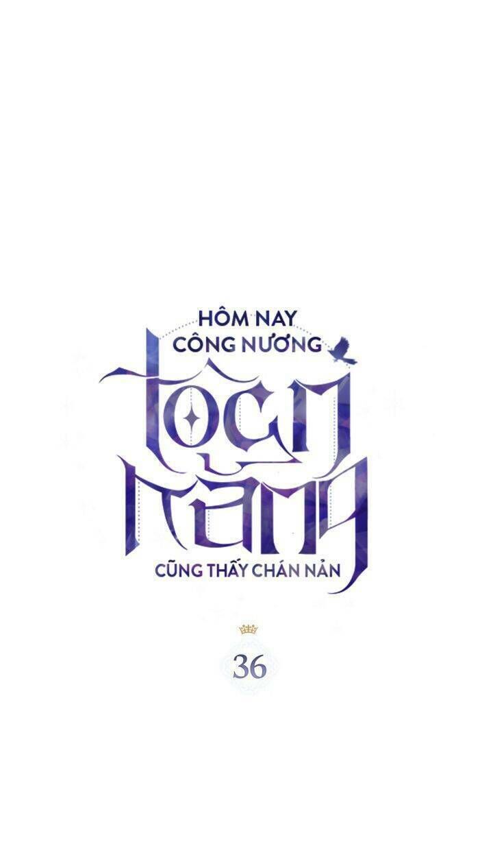 hôm nay công nương toàn năng cũng thấy chán nản chapter 36 - Trang 2