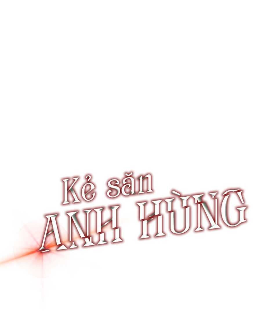 kẻ săn anh hùng chapter 50 - Next chapter 51