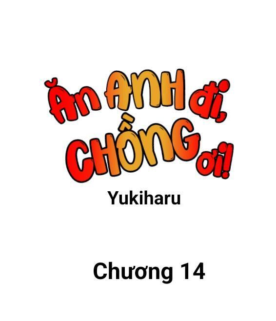 Ăn anh đi, chồng ơi! Chapter 14 H - Next Chapter 15