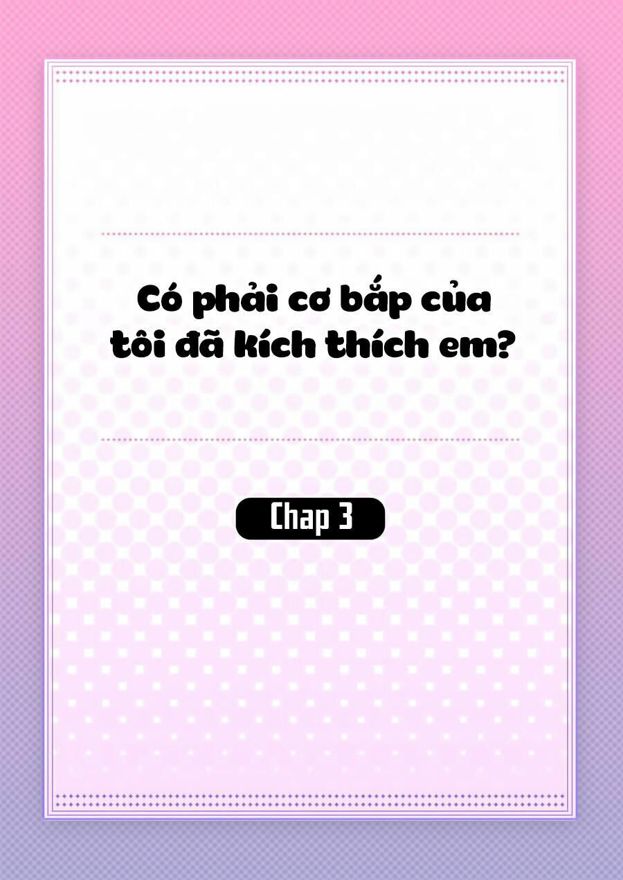 Có Phải Cơ Bắp Của Tôi Đã Kích Thích Em? Chapter 3 - Trang 1