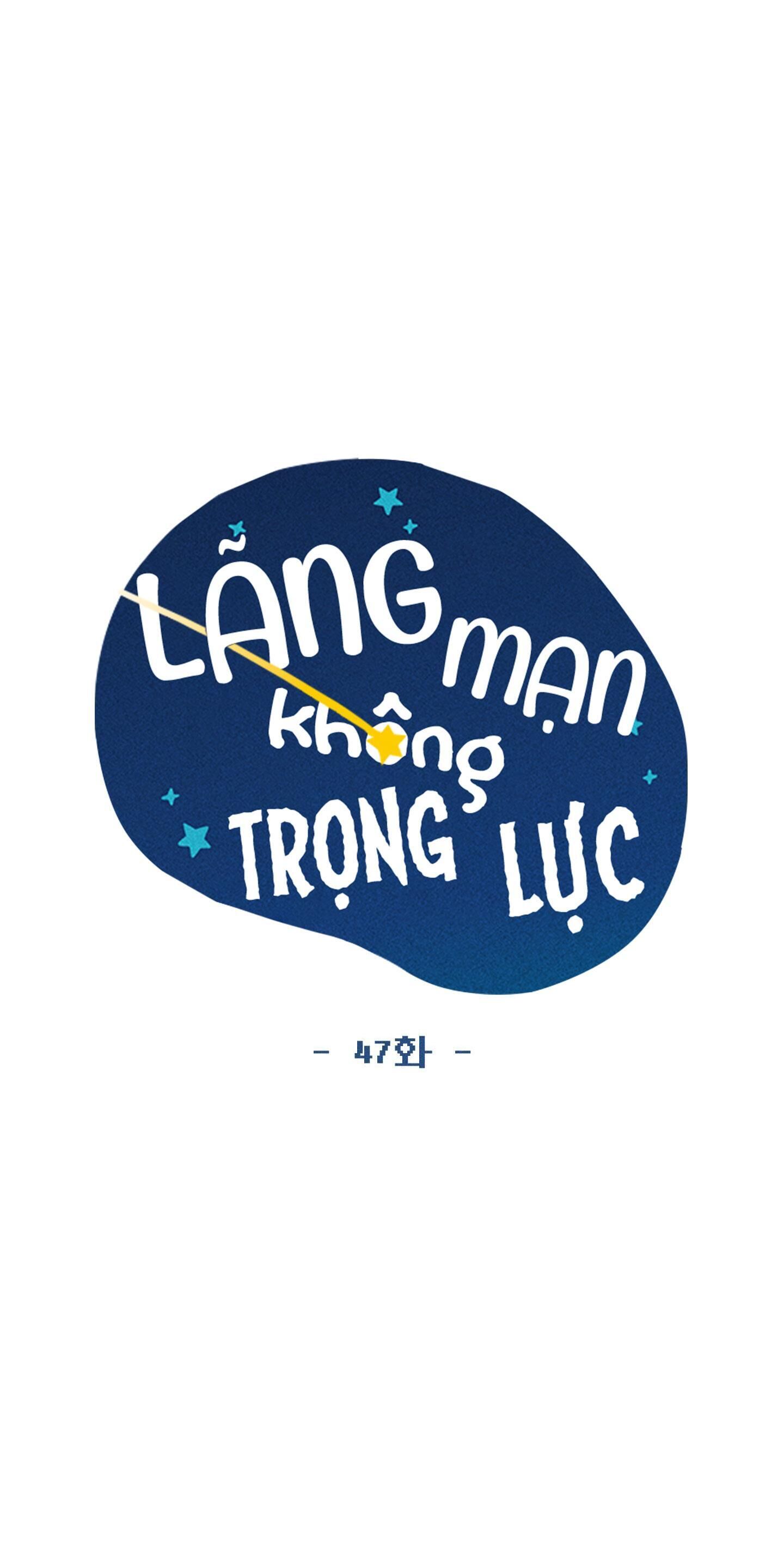 LÃNG MẠN KHÔNG TRỌNG LỰC Chapter 47 - Trang 2