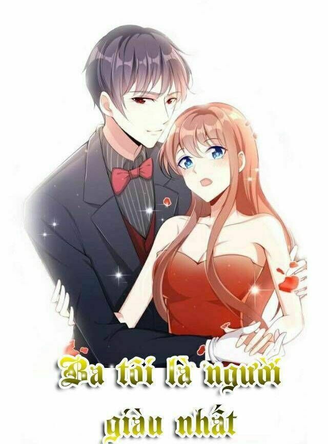 Ba Tôi Là Người Giàu Nhất Chapter 4 - Trang 2