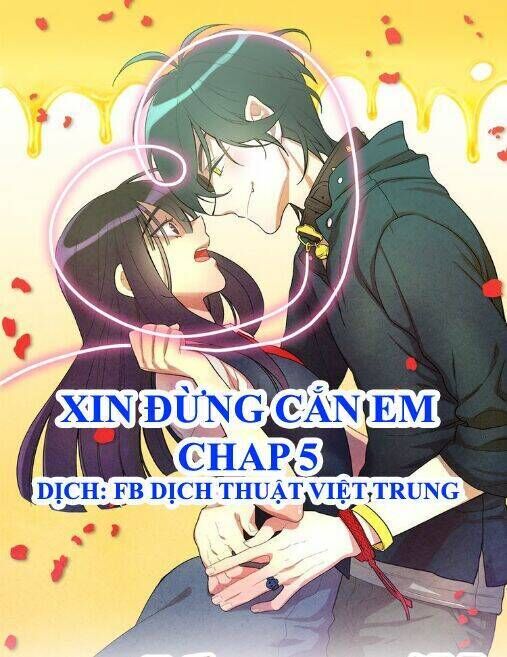 Xin Đừng Cắn Em Chapter 5 - Trang 2