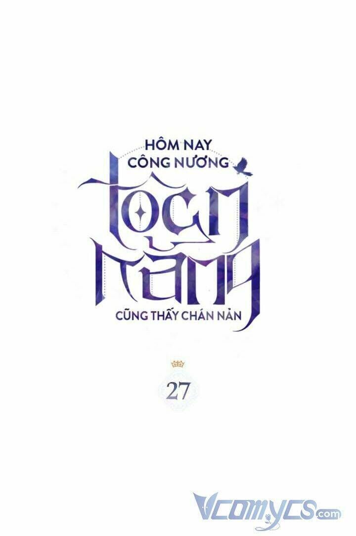 hôm nay công nương toàn năng cũng thấy chán nản chapter 27 - Trang 2