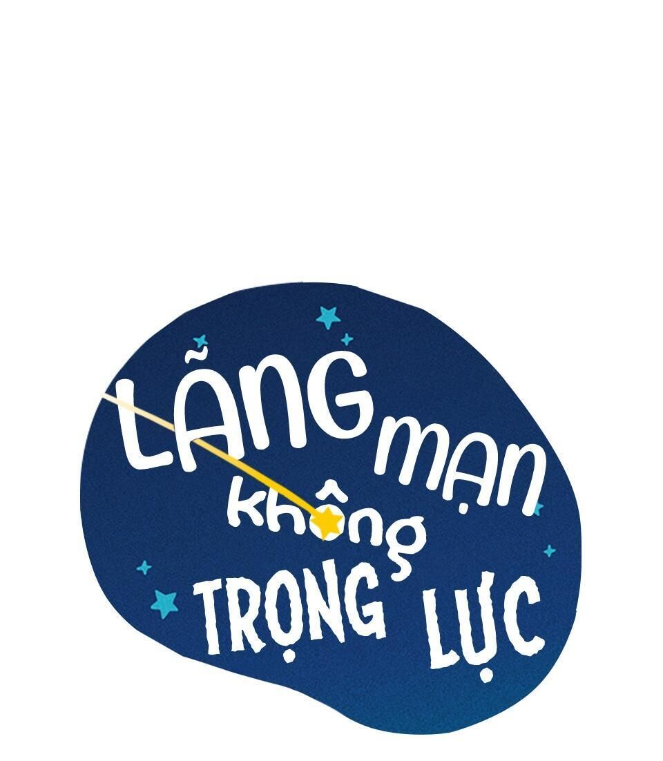 LÃNG MẠN KHÔNG TRỌNG LỰC Chapter 11 - Trang 2