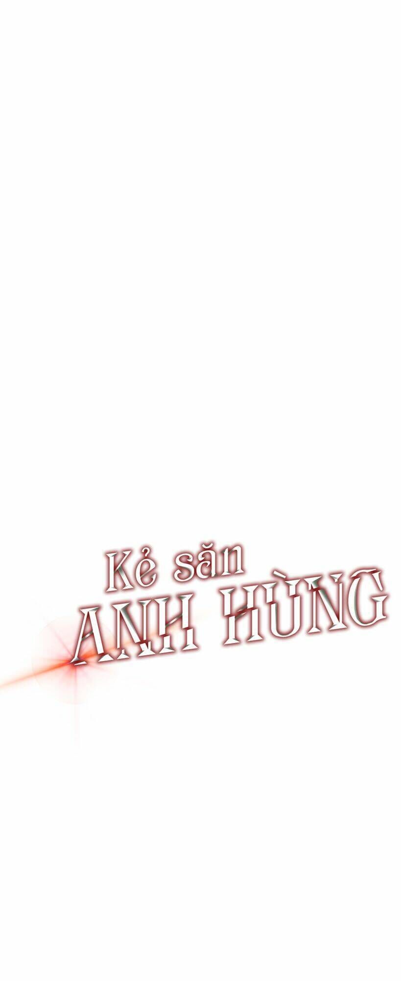 kẻ săn anh hùng chapter 19 - Next chapter 20