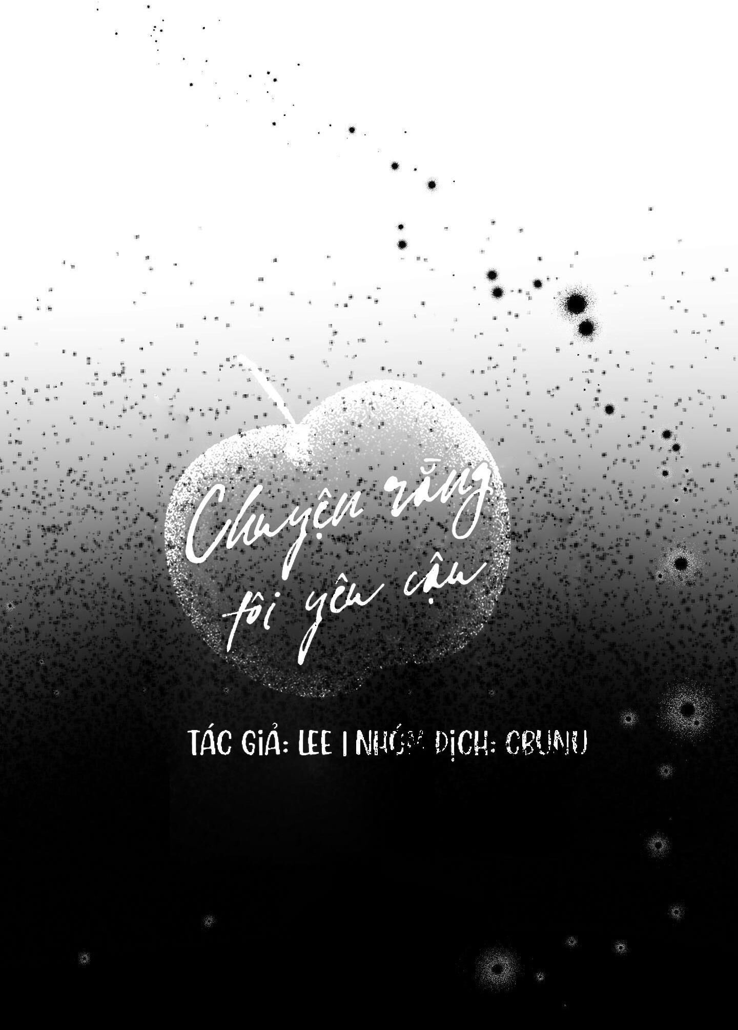 (CBunu) Chuyện Rằng Tôi Yêu Cậu Chapter 12 - Next Chapter 13