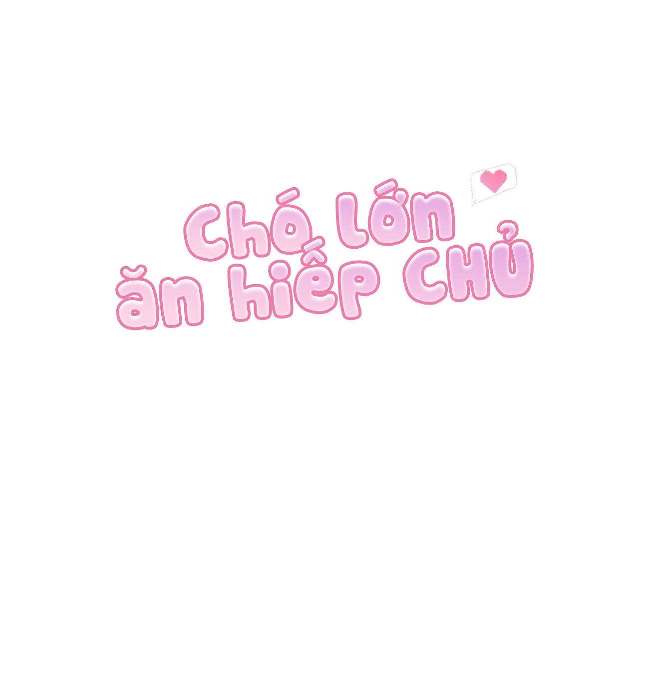 Chó Lớn Ức Hiếp Chủ Chapter 3 - Next Chapter 4