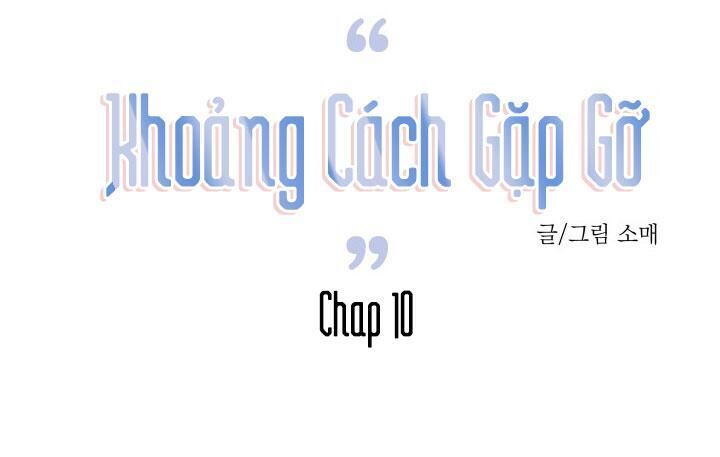 Khoảng Cách Gặp Gỡ Chapter 10 - Trang 2