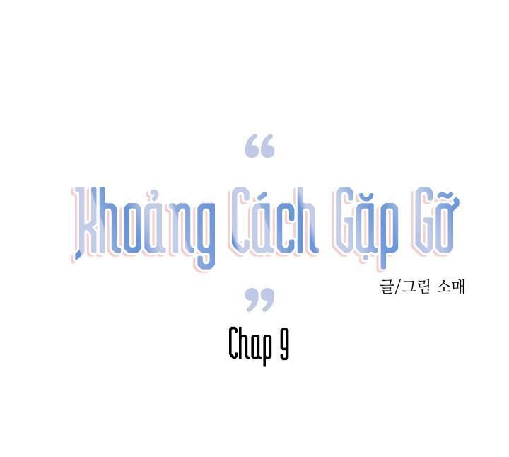 Khoảng Cách Gặp Gỡ Chapter 9 - Trang 2