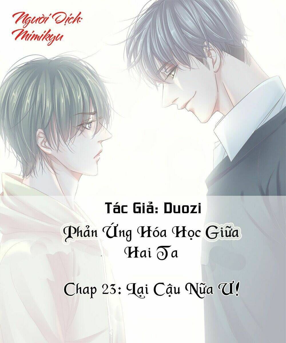 Phản Ứng Hóa Học Giữa Hai Ta Chapter 23 - Next Chapter 24