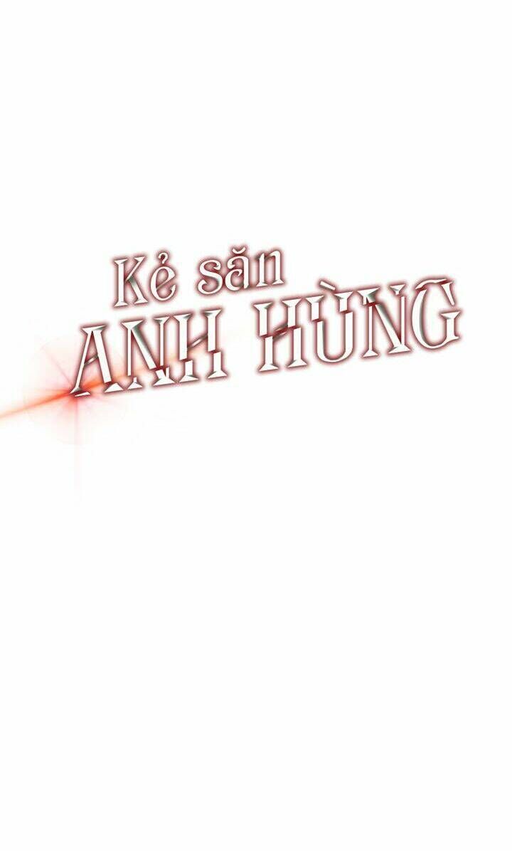 kẻ săn anh hùng chapter 3 - Next chapter 4