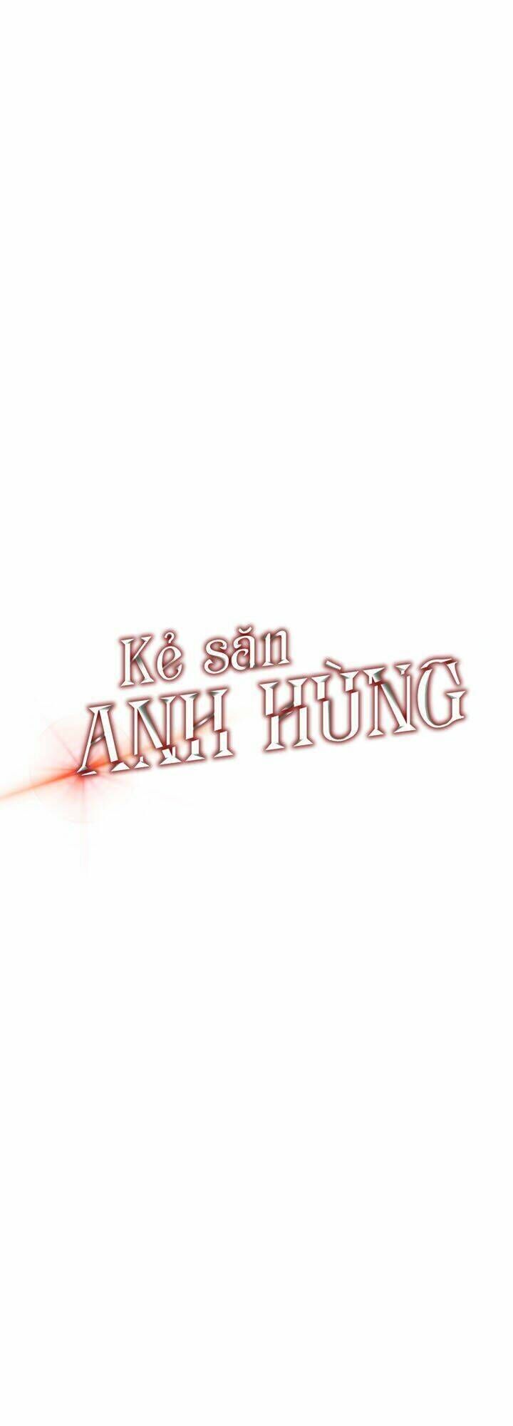 kẻ săn anh hùng chapter 3 - Next chapter 4