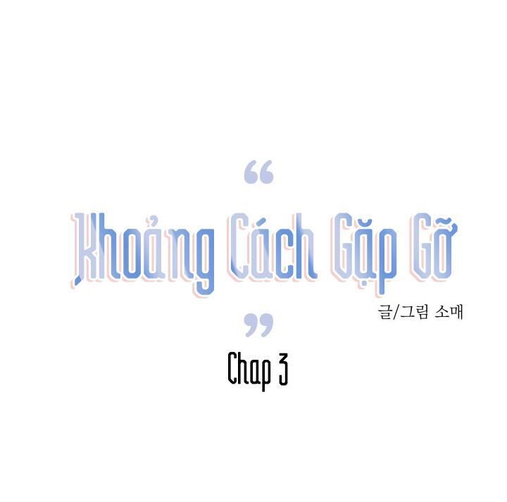 Khoảng Cách Gặp Gỡ Chapter 3 - Trang 2